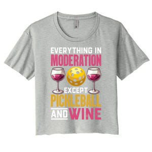 Everything In Moderation Except Pickleball And Wine Funny Cute Gift Women's Crop Top Tee