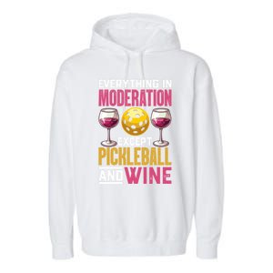 Everything In Moderation Except Pickleball And Wine Funny Cute Gift Garment-Dyed Fleece Hoodie