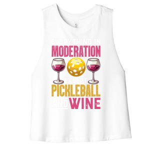 Everything In Moderation Except Pickleball And Wine Funny Cute Gift Women's Racerback Cropped Tank