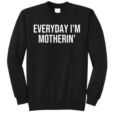 Everyday IM Motherin MotherS Day 2024 Sweatshirt