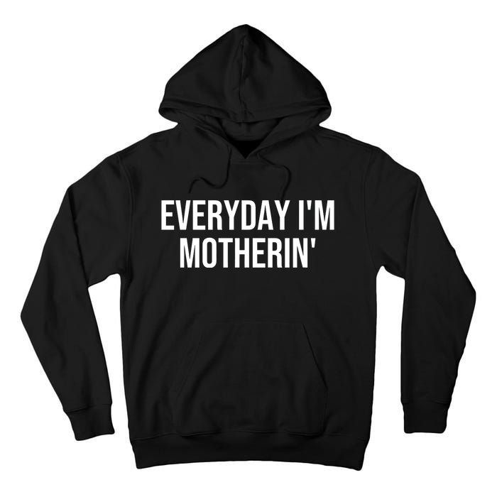 Everyday IM Motherin MotherS Day 2024 Tall Hoodie