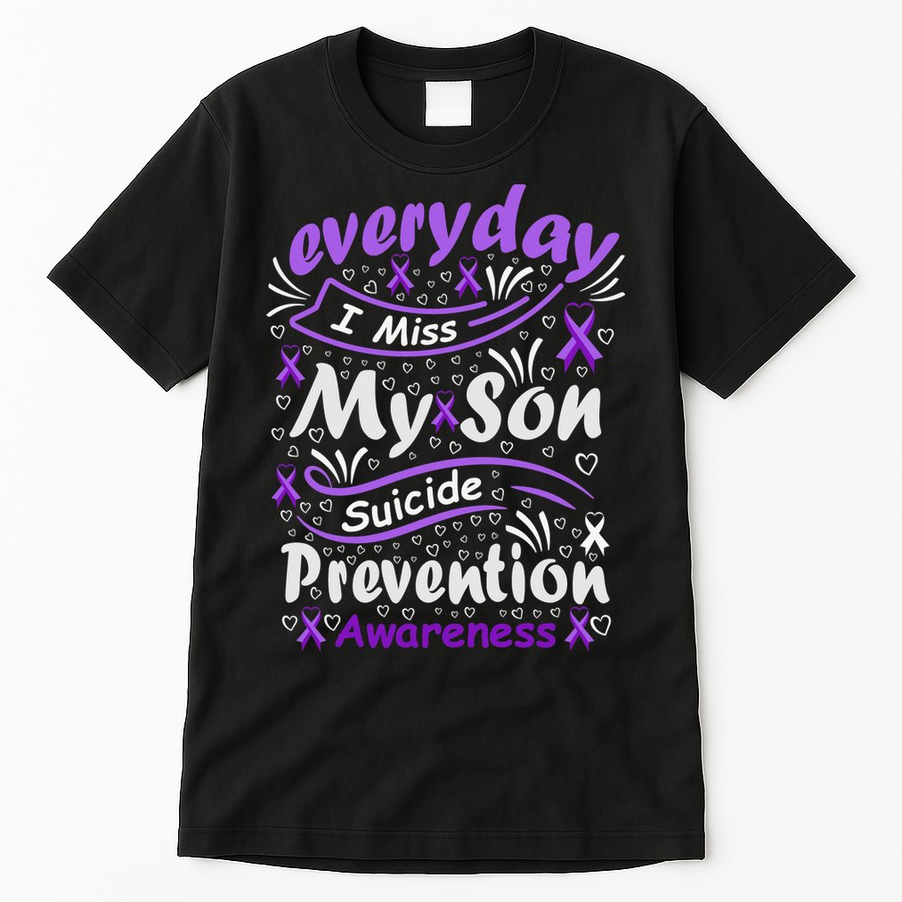 Everyday I Miss My Son Suicide Prevention Awarenesss Tall T-Shirt