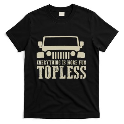 Everything Is More Fun Topless Offroad Humor T-Shirt