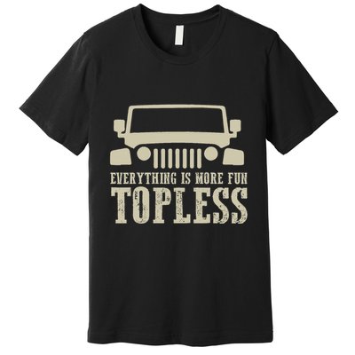 Everything Is More Fun Topless Offroad Humor Premium T-Shirt
