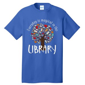 Everyday Is Magical In The Library Book Lover Top Librarian Tall T-Shirt