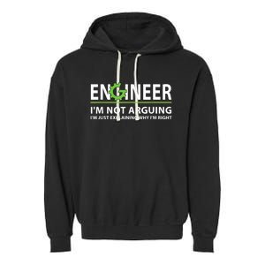 Engineer I'm Not Arguing Funny Engineering Quote Engineers Garment-Dyed Fleece Hoodie