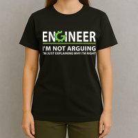 Engineer I'm Not Arguing Funny Engineering Quote Engineers T-Shirt