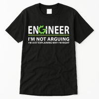 Engineer I'm Not Arguing Funny Engineering Quote Engineers Tall T-Shirt
