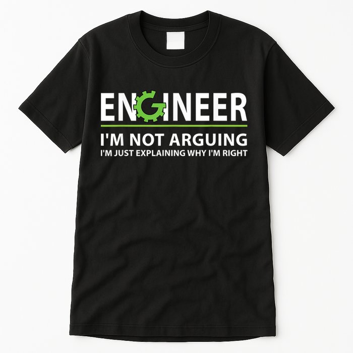 Engineer I'm Not Arguing Funny Engineering Quote Engineers Tall T-Shirt