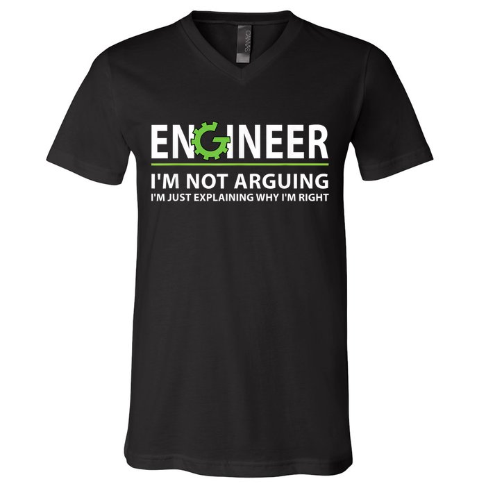 Engineer I'm Not Arguing Funny Engineering Quote Engineers V-Neck T-Shirt