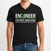 Engineer I'm Not Arguing Funny Engineering Quote Engineers V-Neck T-Shirt