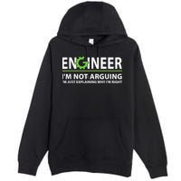 Engineer I'm Not Arguing Funny Engineering Quote Engineers Premium Pullover Hoodie