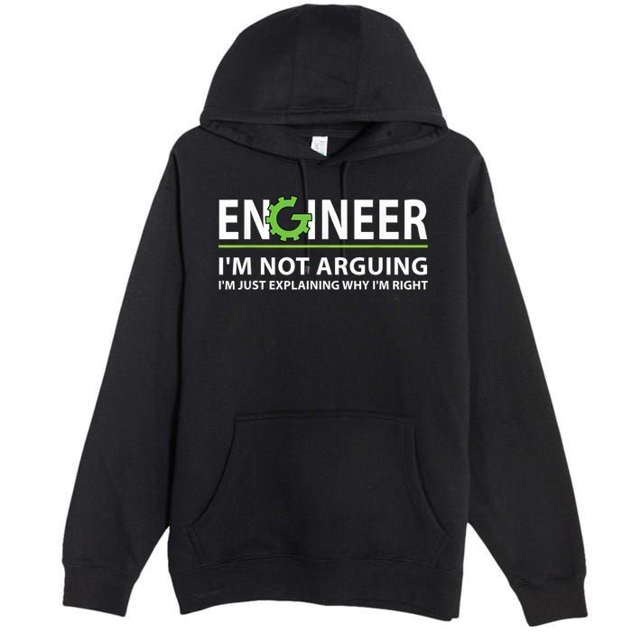 Engineer I'm Not Arguing Funny Engineering Quote Engineers Premium Pullover Hoodie