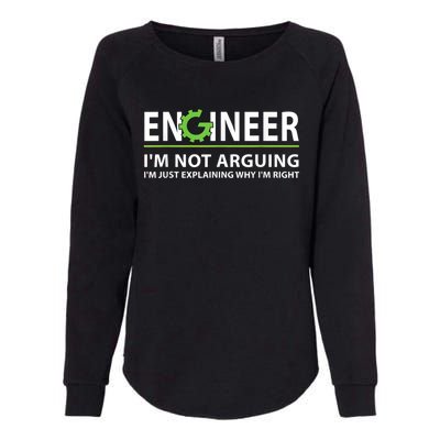 Engineer I'm Not Arguing Funny Engineering Quote Engineers Womens California Wash Sweatshirt