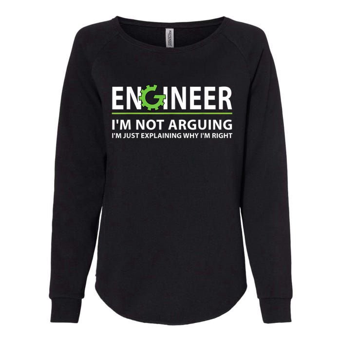 Engineer I'm Not Arguing Funny Engineering Quote Engineers Womens California Wash Sweatshirt