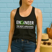Engineer I'm Not Arguing Funny Engineering Quote Engineers Womens Tank Top