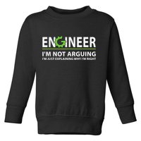 Engineer I'm Not Arguing Funny Engineering Quote Engineers Toddler Sweatshirt