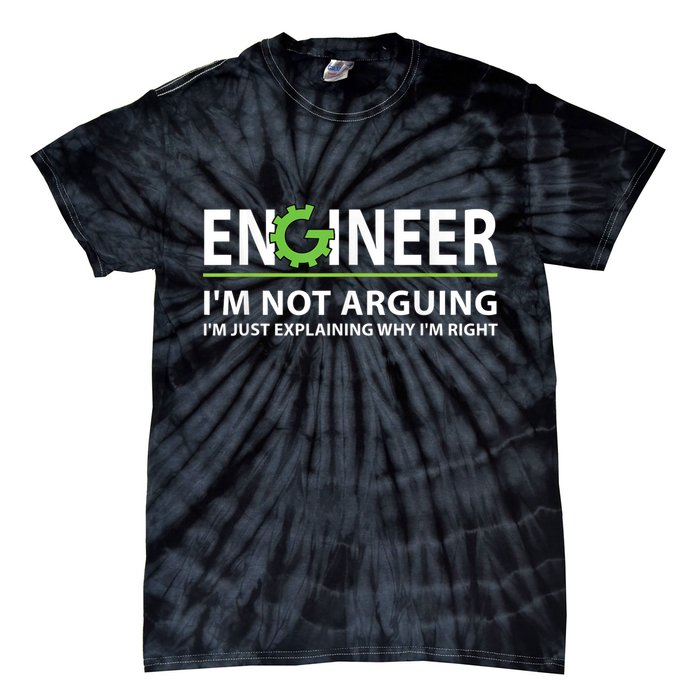 Engineer I'm Not Arguing Funny Engineering Quote Engineers Tie-Dye T-Shirt