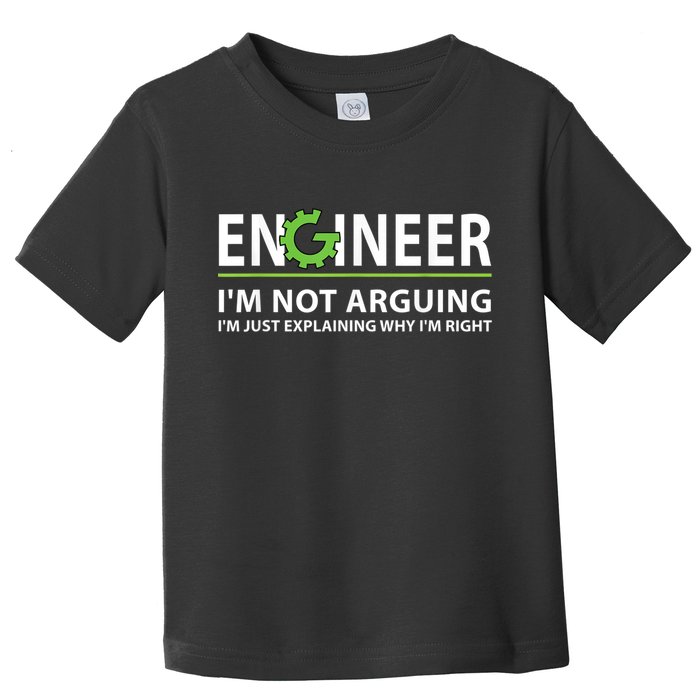 Engineer I'm Not Arguing Funny Engineering Quote Engineers Toddler T-Shirt
