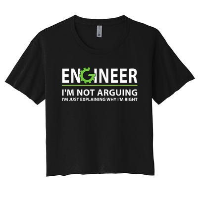 Engineer I'm Not Arguing Funny Engineering Quote Engineers Women's Crop Top Tee