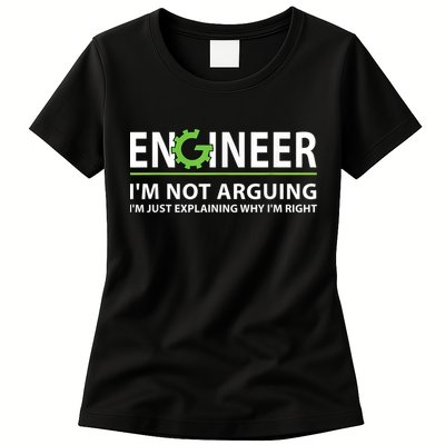 Engineer I'm Not Arguing Funny Engineering Quote Engineers Women's T-Shirt