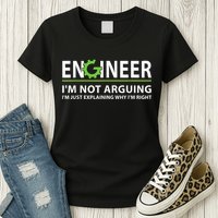 Engineer I'm Not Arguing Funny Engineering Quote Engineers Womens T-Shirt