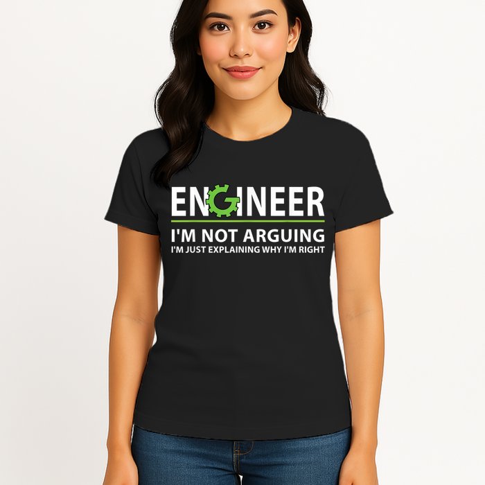 Engineer I'm Not Arguing Funny Engineering Quote Engineers Womens T-Shirt