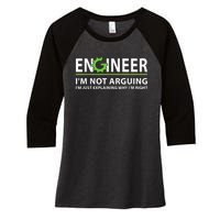 Engineer I'm Not Arguing Funny Engineering Quote Engineers Women's Tri-Blend 3/4-Sleeve Raglan Shirt