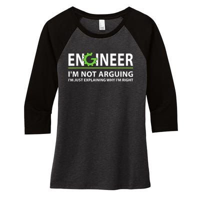 Engineer I'm Not Arguing Funny Engineering Quote Engineers Women's Tri-Blend 3/4-Sleeve Raglan Shirt