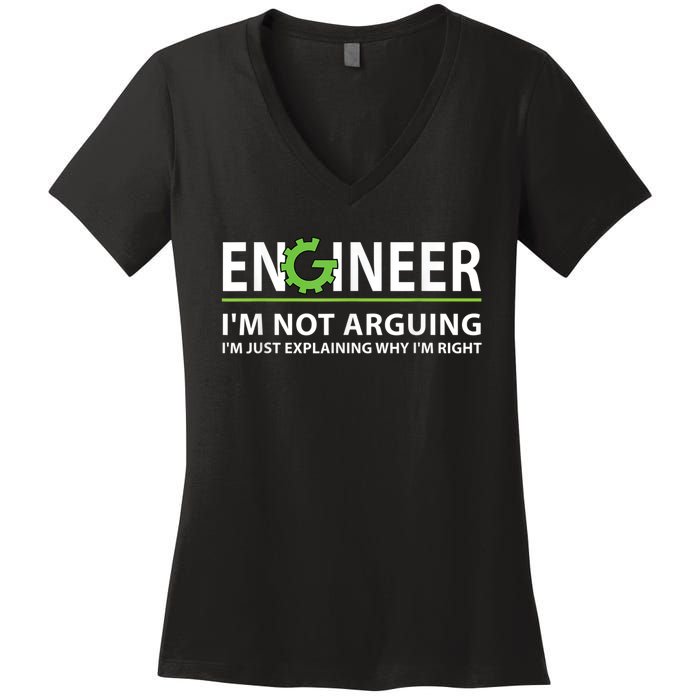 Engineer I'm Not Arguing Funny Engineering Quote Engineers Women's V-Neck T-Shirt