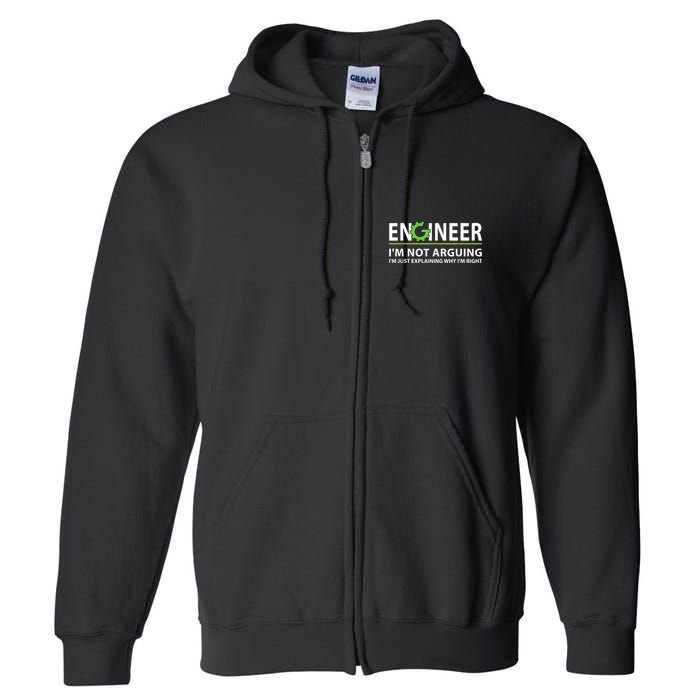 Engineer I'm Not Arguing Funny Engineering Quote Engineers Full Zip Hoodie