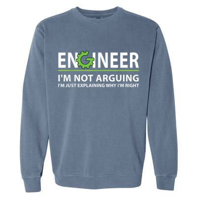 Engineer I'm Not Arguing Funny Engineering Quote Engineers Garment-Dyed Sweatshirt
