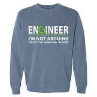 Engineer I'm Not Arguing Funny Engineering Quote Engineers Garment-Dyed Sweatshirt