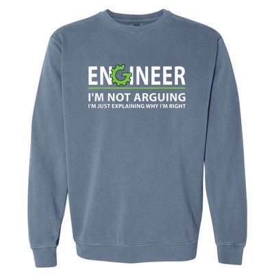 Engineer I'm Not Arguing Funny Engineering Quote Engineers Garment-Dyed Sweatshirt