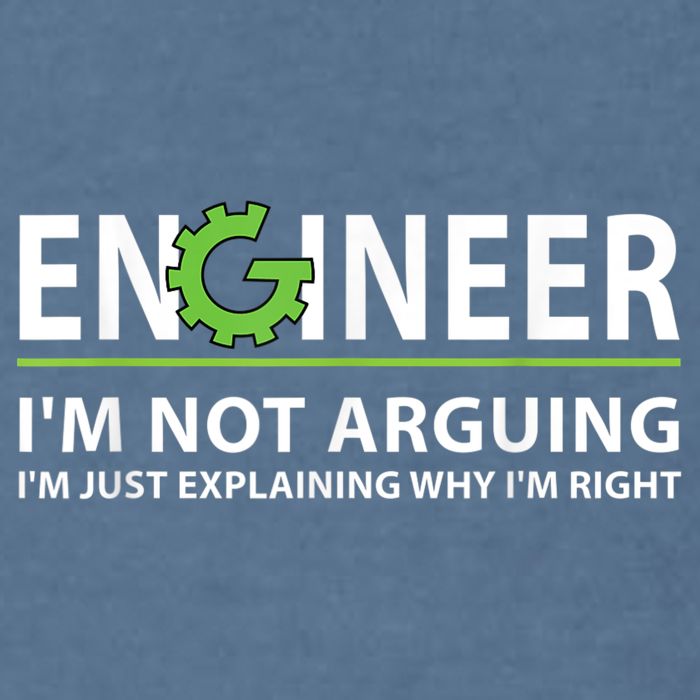 Engineer I'm Not Arguing Funny Engineering Quote Engineers Garment-Dyed Sweatshirt