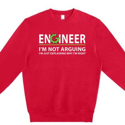 Engineer I'm Not Arguing Funny Engineering Quote Engineers Premium Crewneck Sweatshirt