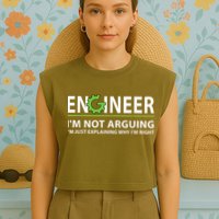 Engineer I'm Not Arguing Funny Engineering Quote Engineers Garment-Dyed Women's Muscle Tee