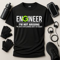 Engineer I'm Not Arguing Funny Engineering Performance Shirt