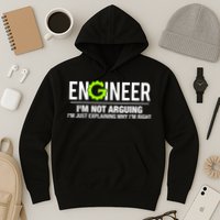 Engineer I'm Not Arguing Funny Engineering Hoodie