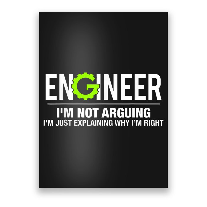 Engineer I'm Not Arguing Funny Engineering Poster