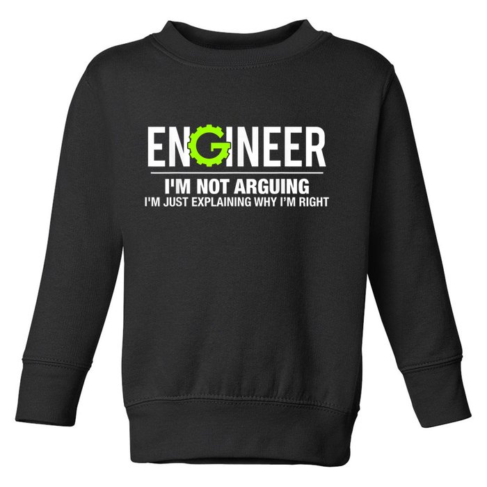 Engineer I'm Not Arguing Funny Engineering Toddler Sweatshirt