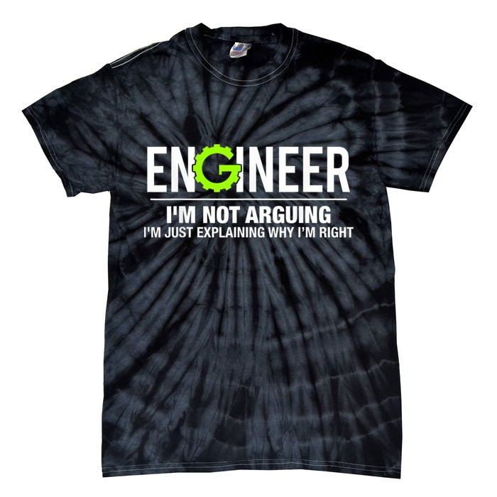 Engineer I'm Not Arguing Funny Engineering Tie-Dye T-Shirt