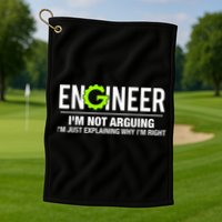 Engineer I'm Not Arguing Funny Engineering Golf Towel