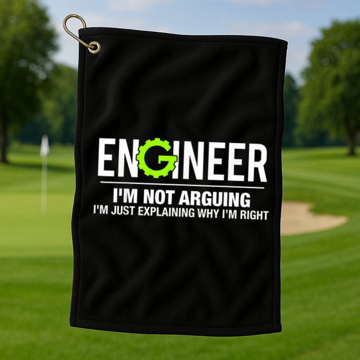 Engineer I'm Not Arguing Funny Engineering Golf Towel