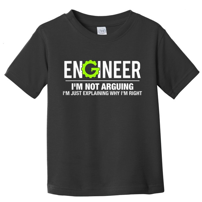 Engineer I'm Not Arguing Funny Engineering Toddler T-Shirt