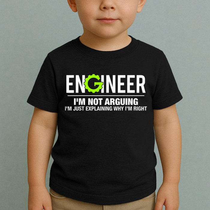Engineer I'm Not Arguing Funny Engineering Toddler T-Shirt