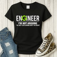 Engineer I'm Not Arguing Funny Engineering Womens T-Shirt