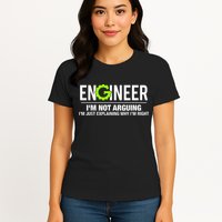 Engineer I'm Not Arguing Funny Engineering Womens T-Shirt