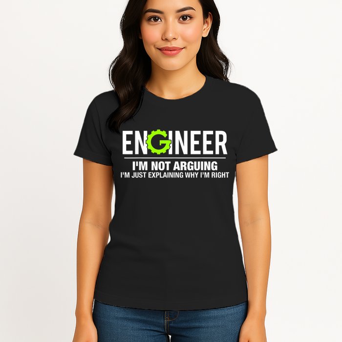 Engineer I'm Not Arguing Funny Engineering Womens T-Shirt