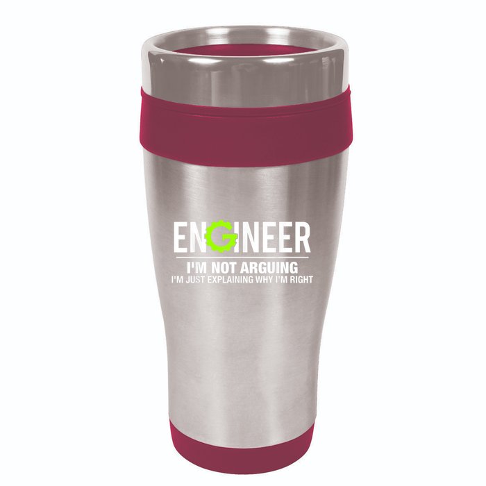 Engineer I'm Not Arguing Funny Engineering 16oz Travel Tumbler